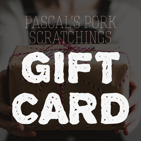 GIFT CARD - Pascal's Pork Scratchings